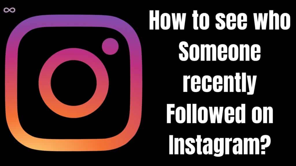 How to see who Someone Recently Followed on Instagram
