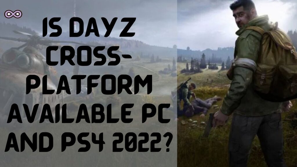 Is Dayz Cross Platform