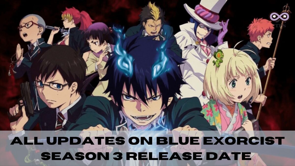 Blue Exorcist Season 3 Release Date and Everything you need to know ...