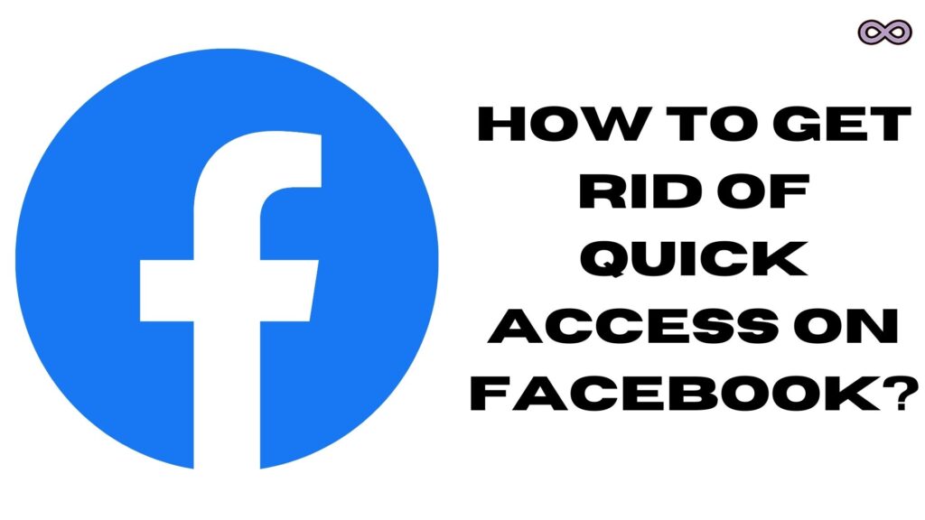 How to Get Rid of Quick Access on Facebook