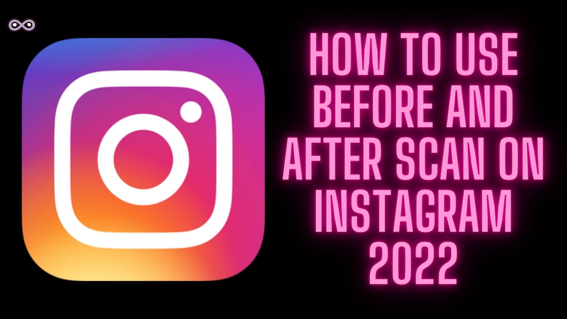 Easy Guide on How to use Before and After Scan on Instagram 2022 - Aspartin