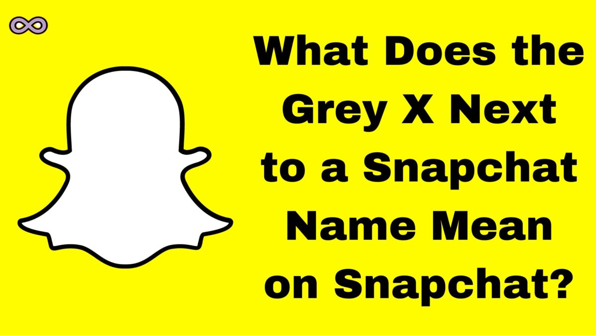 What Does the Grey X Next to A Snapchat Name Mean on Snapchat? Aspartin