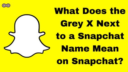 What Does the Grey X Next to A Snapchat Name Mean