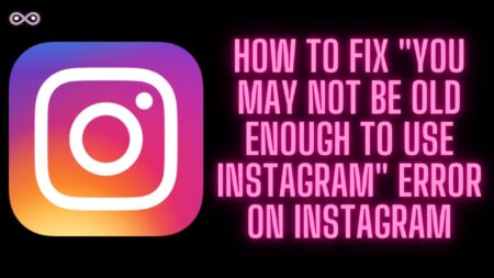 You may not be old enough to use Instagram