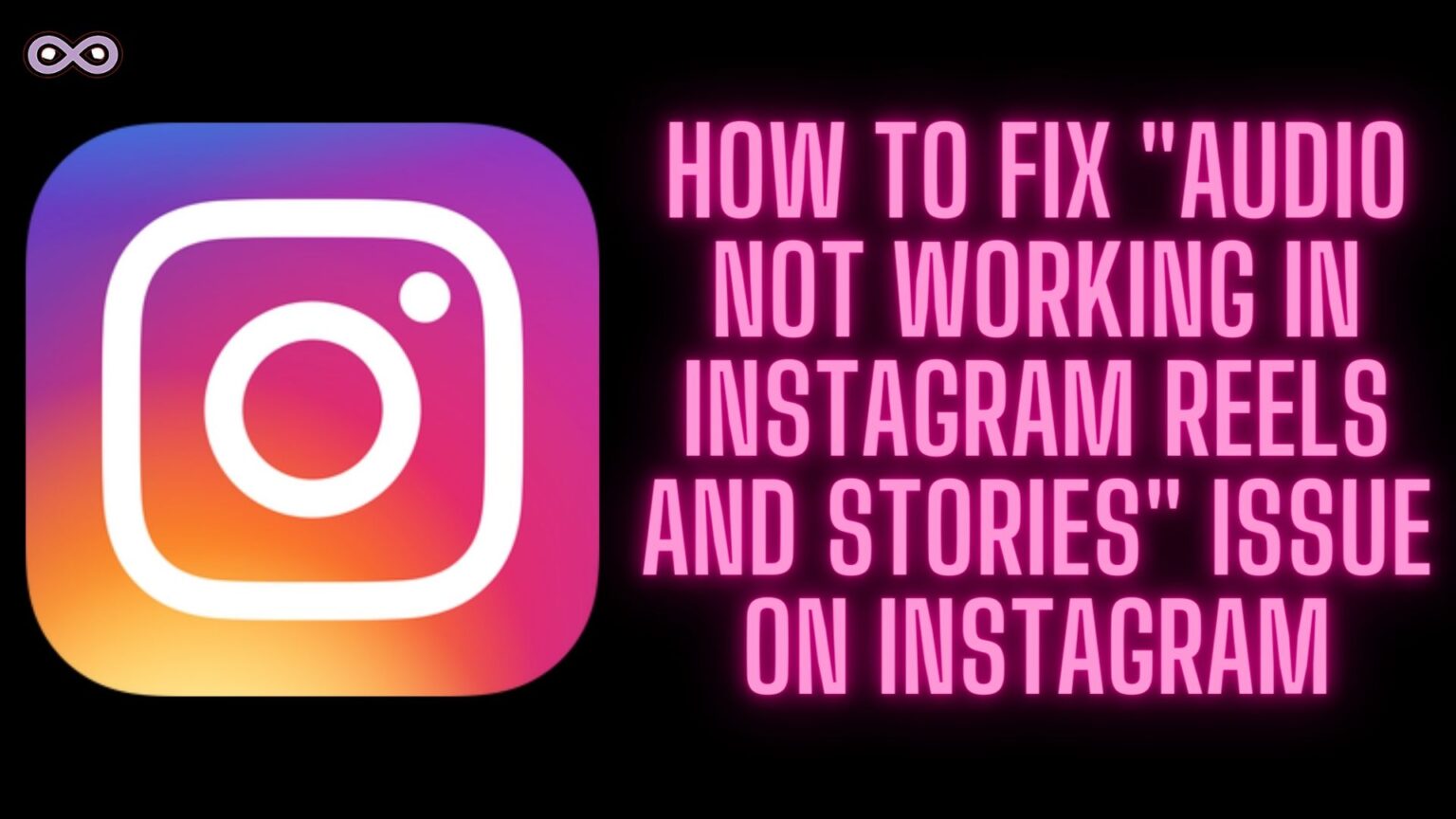 Audio not working in Instagram Reels