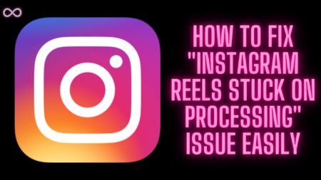 Instagram Reels Stuck on Processing