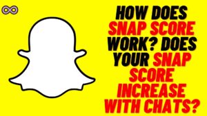 Does Your Snap Score Increase with Chats