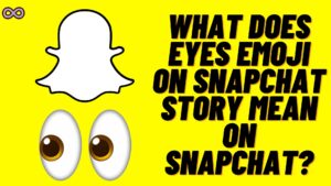 Eyes Emoji on Snapchat Story