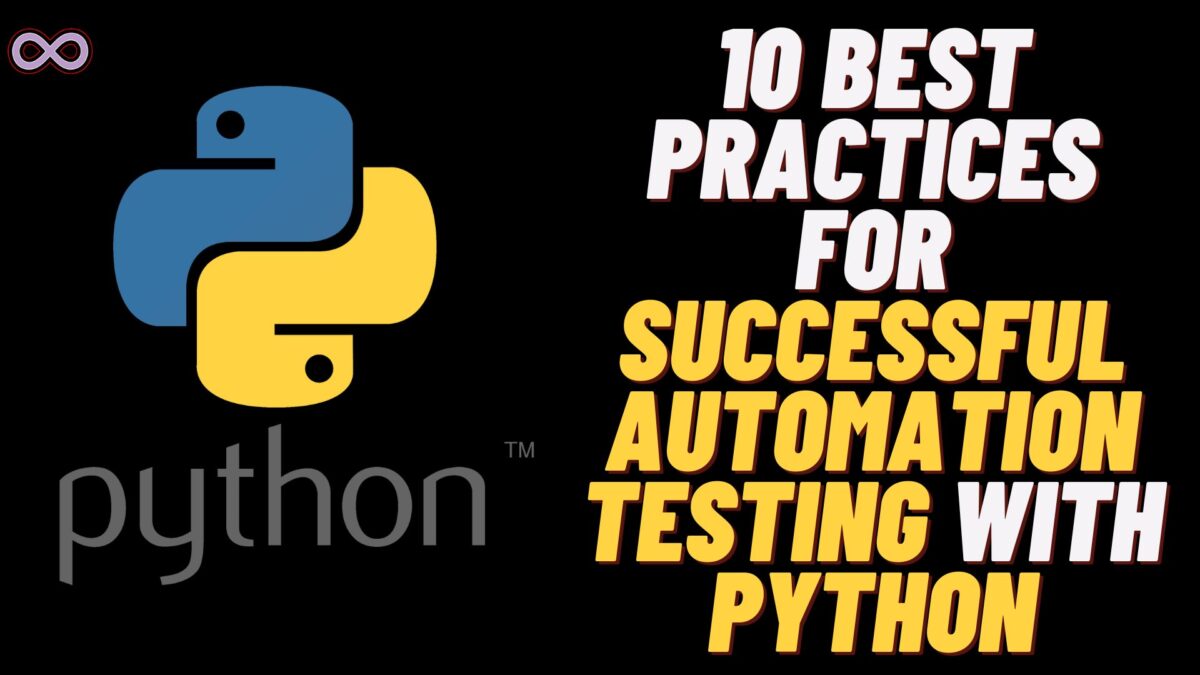 10 Best Practices For Successful Automation Testing With Python - Aspartin