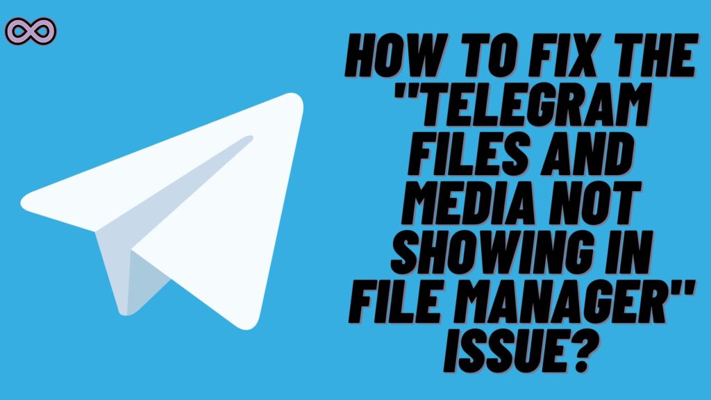 how to fix telegram files not showing in file manager