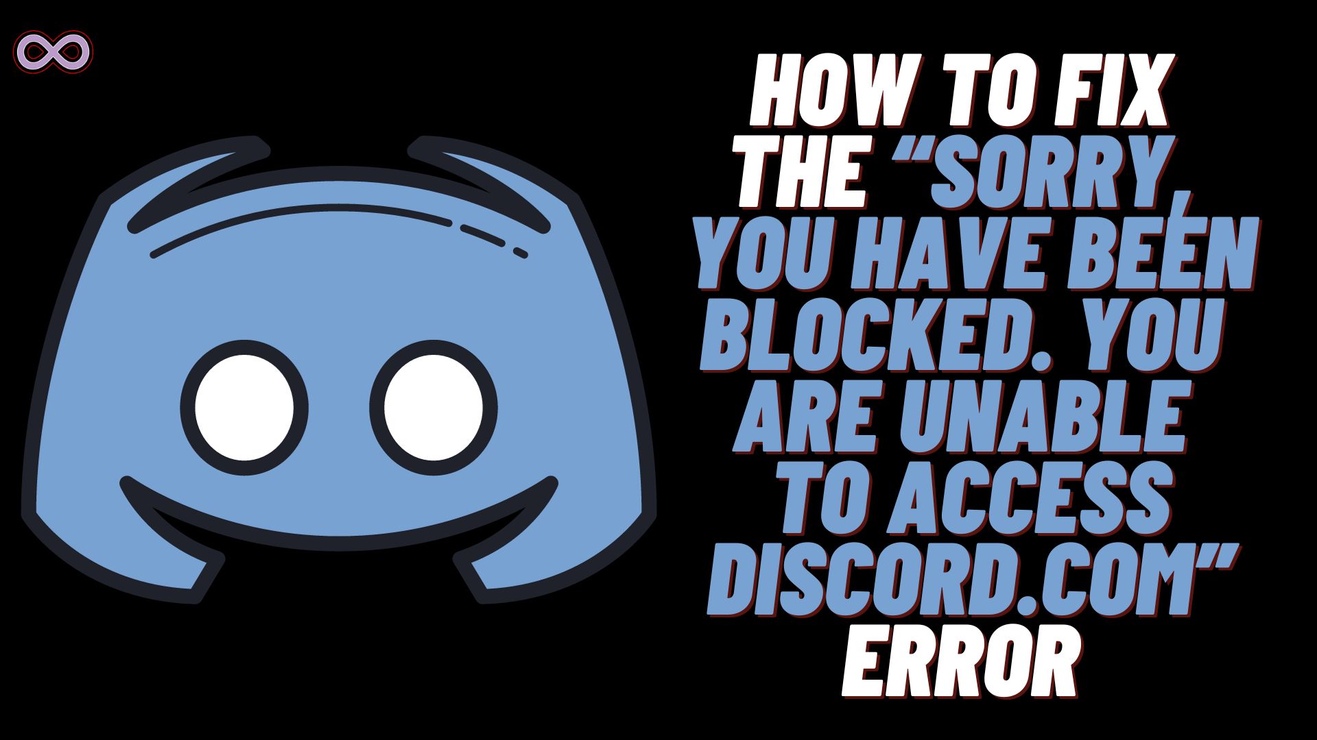 How to Solve 'Sorry, you have been blocked' on Discord