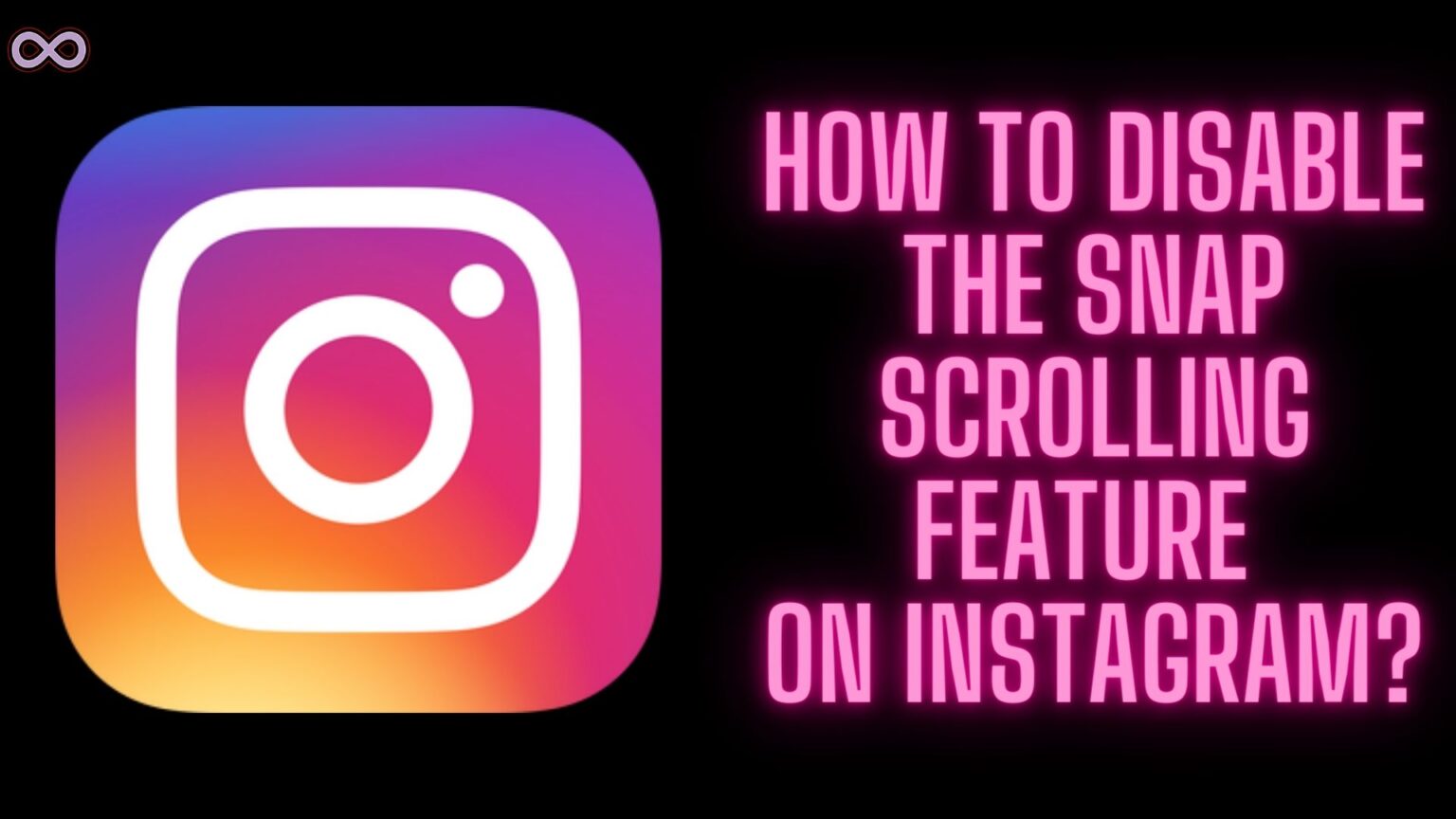 Disable Snap Scrolling on Instagram