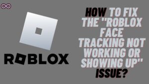 Roblox Face Tracking Not Working