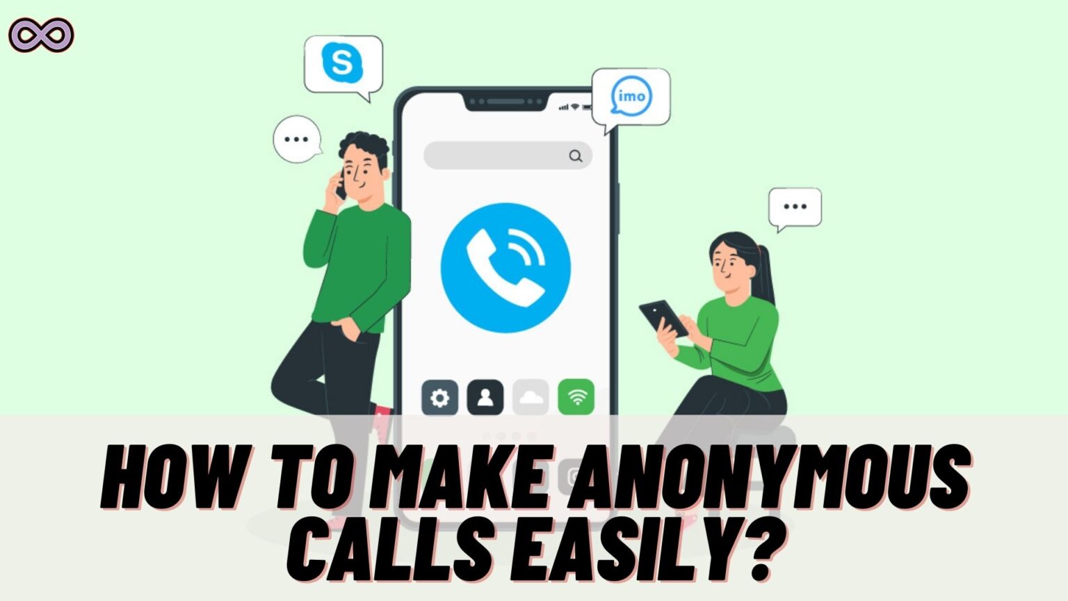 How to Make Anonymous Calls Easily