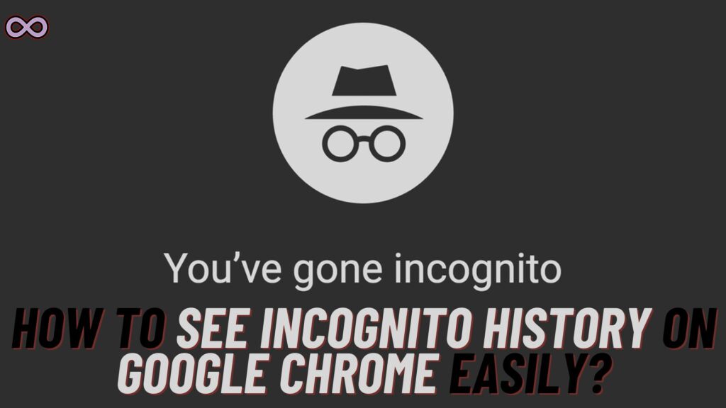 How To See Incognito History On Google Chrome