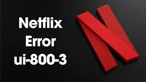 Netflix Error Code UI‑800‑3