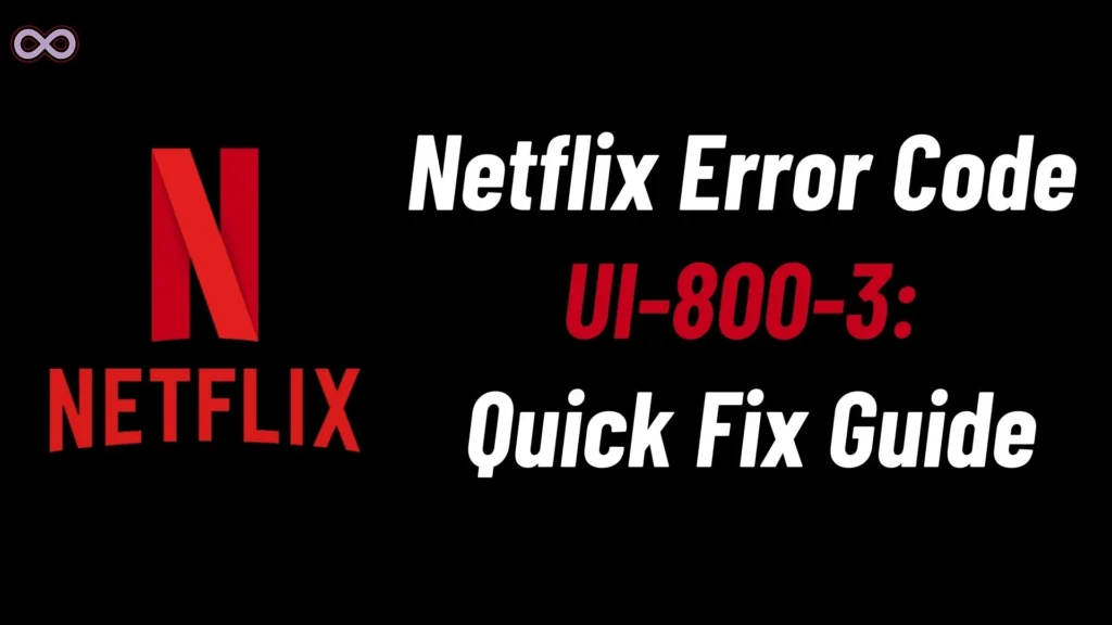 Netflix Error Code UI‑800‑3: Quick Fix Guide Netflix Error Code UI‑800‑3